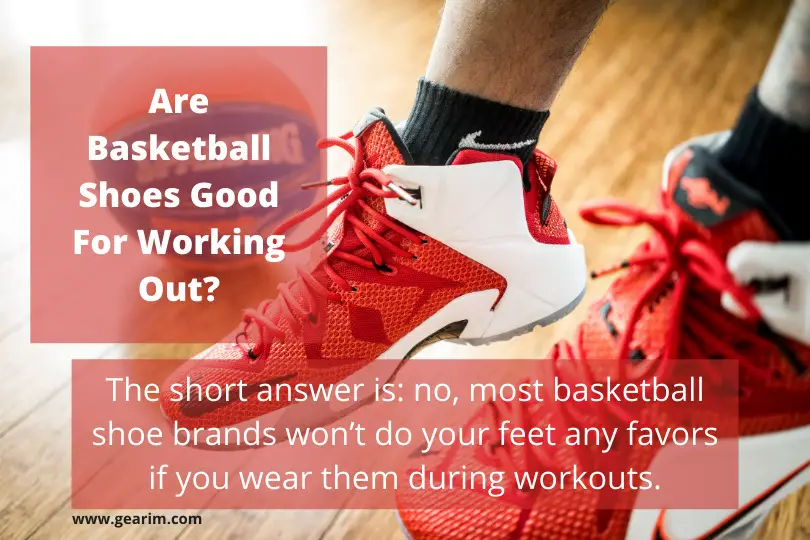 Are Basketball Shoes Good For Working Out?