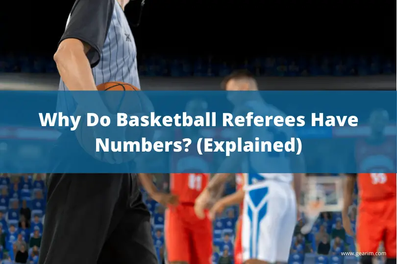 Why Do Basketball Referees Have Numbers? (Explained)