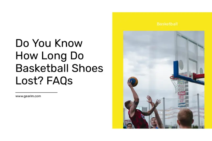 Do You Know How Long Do Basketball Shoes Lost