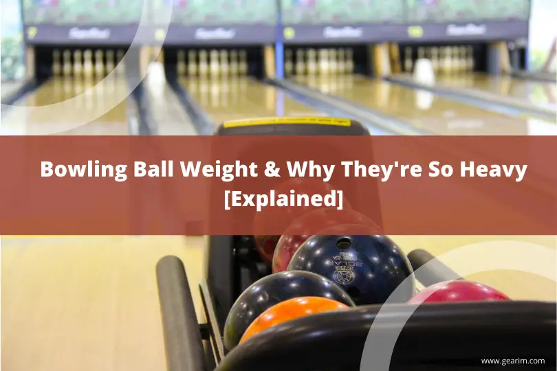 Bowling Ball Weight & Why They're So Heavy [Explained]