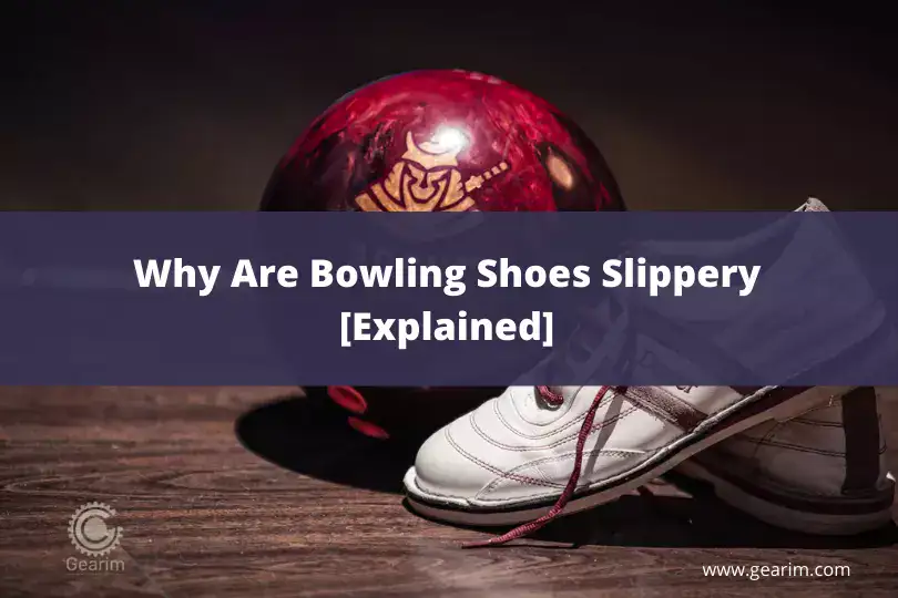 Why Are Bowling Shoes Slippery