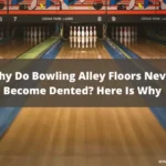 How Do Bowling Lanes Not Get Dented