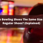 Are Bowling Shoes The Same Size As Regular Shoes