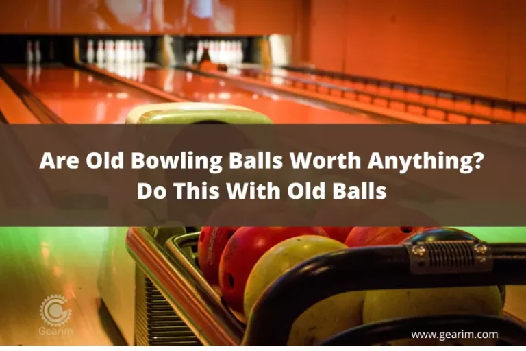 Are Old Bowling Balls Worth Anything