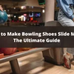 How to Make Bowling Shoes Slide More: The Ultimate Guide