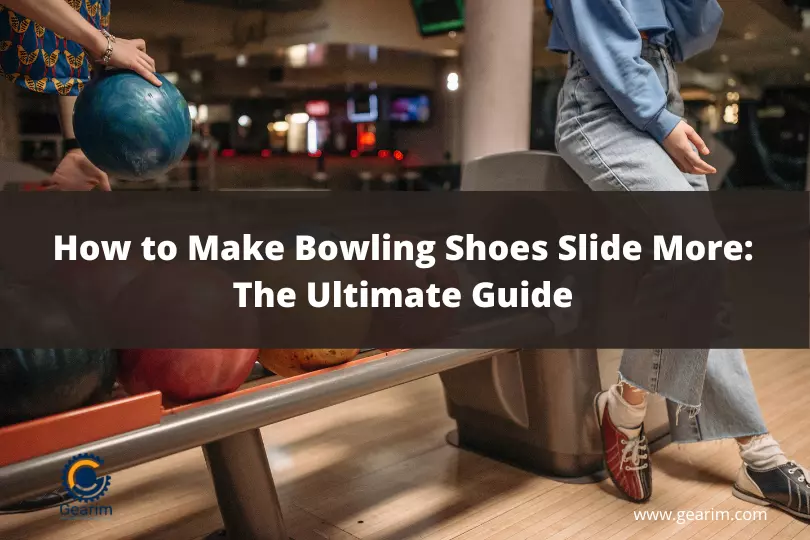 How to Make Bowling Shoes Slide More The Ultimate Guide