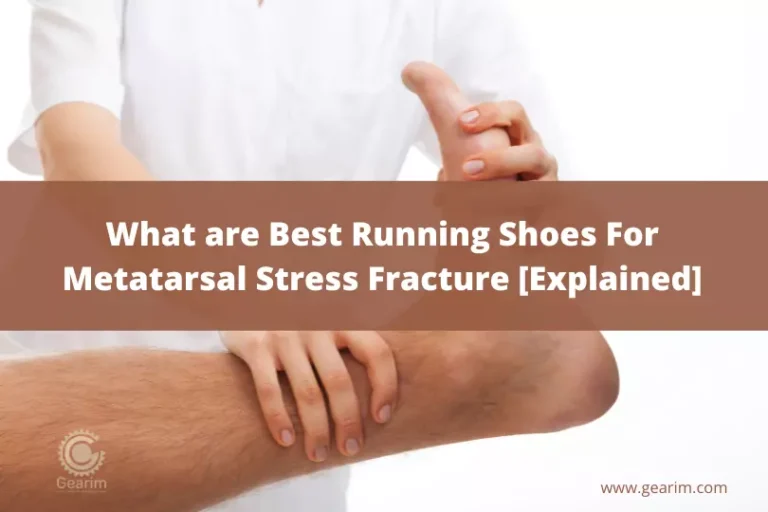 What are Best Running Shoes For Metatarsal Stress Fracture [Explained]