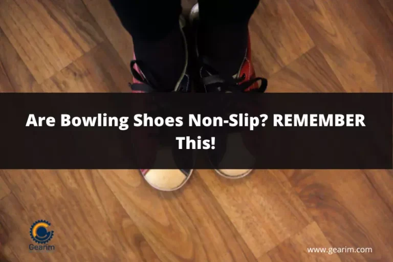 Are Bowling Shoes Non-Slip REMEMBER This!