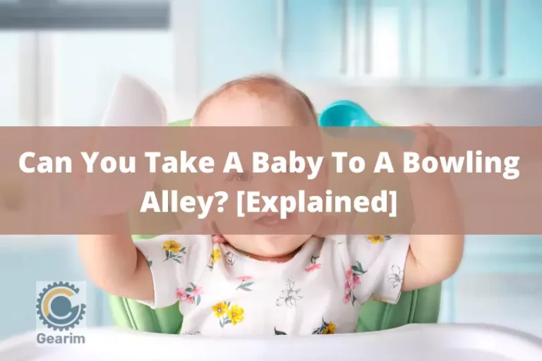 Can You Take A Baby To A Bowling Alley [Explained]