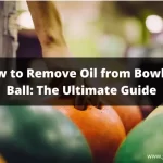 How to Remove Oil from Bowling Ball