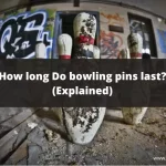 How long Do bowling pins last (Explained)