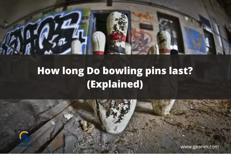 How long Do bowling pins last (Explained)