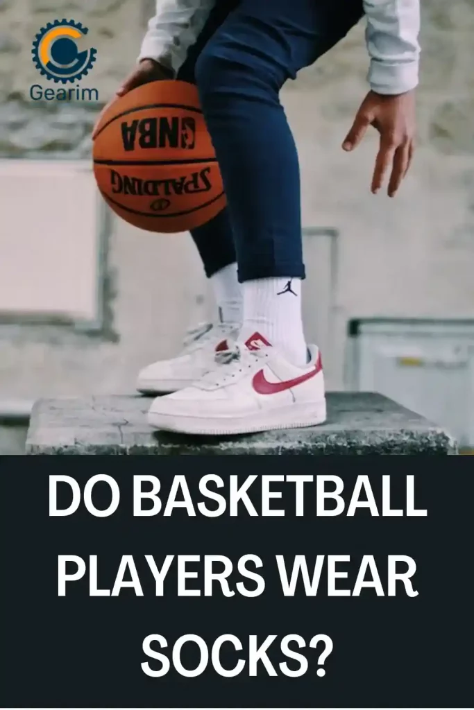 Do Basketball Players Wear Socks