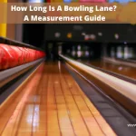 How Long Is A Bowling Lane? A Measurement Guide